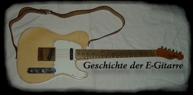 Zur Geschichte der E- Gitarre